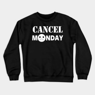 Cancel Monday Funny I Hate Monday Meme Crewneck Sweatshirt